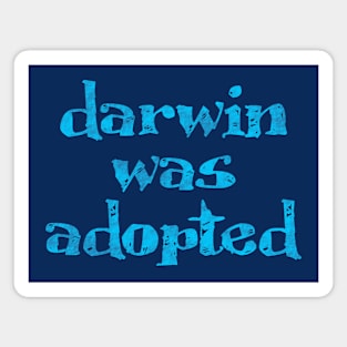 Darwin was Adopted Magnet